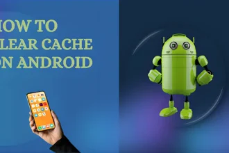 How to Clear Cache on Android?