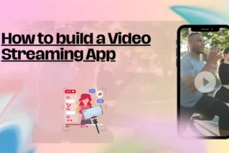 How to build a video streaming app