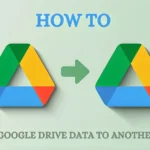 How to Transfer Google Drive Data to Another Account