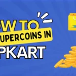 How to Use Supercoins in Flipkart