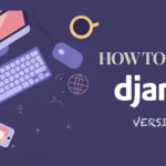 How to check django version