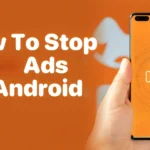 How to stop ads on android phone