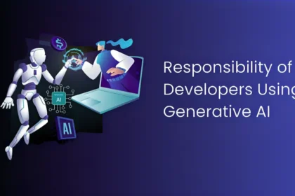 Responsibility of developers using generative AI